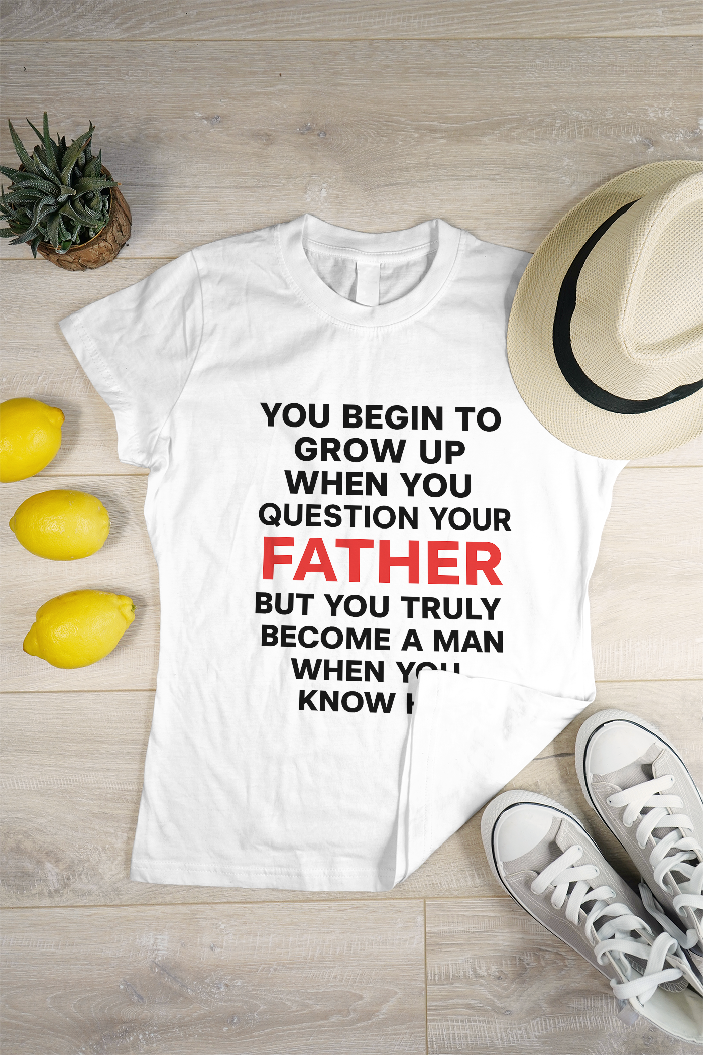 "You Begin to Grow Up When You Question Your Father" – Father's Day Tribute T-shirt