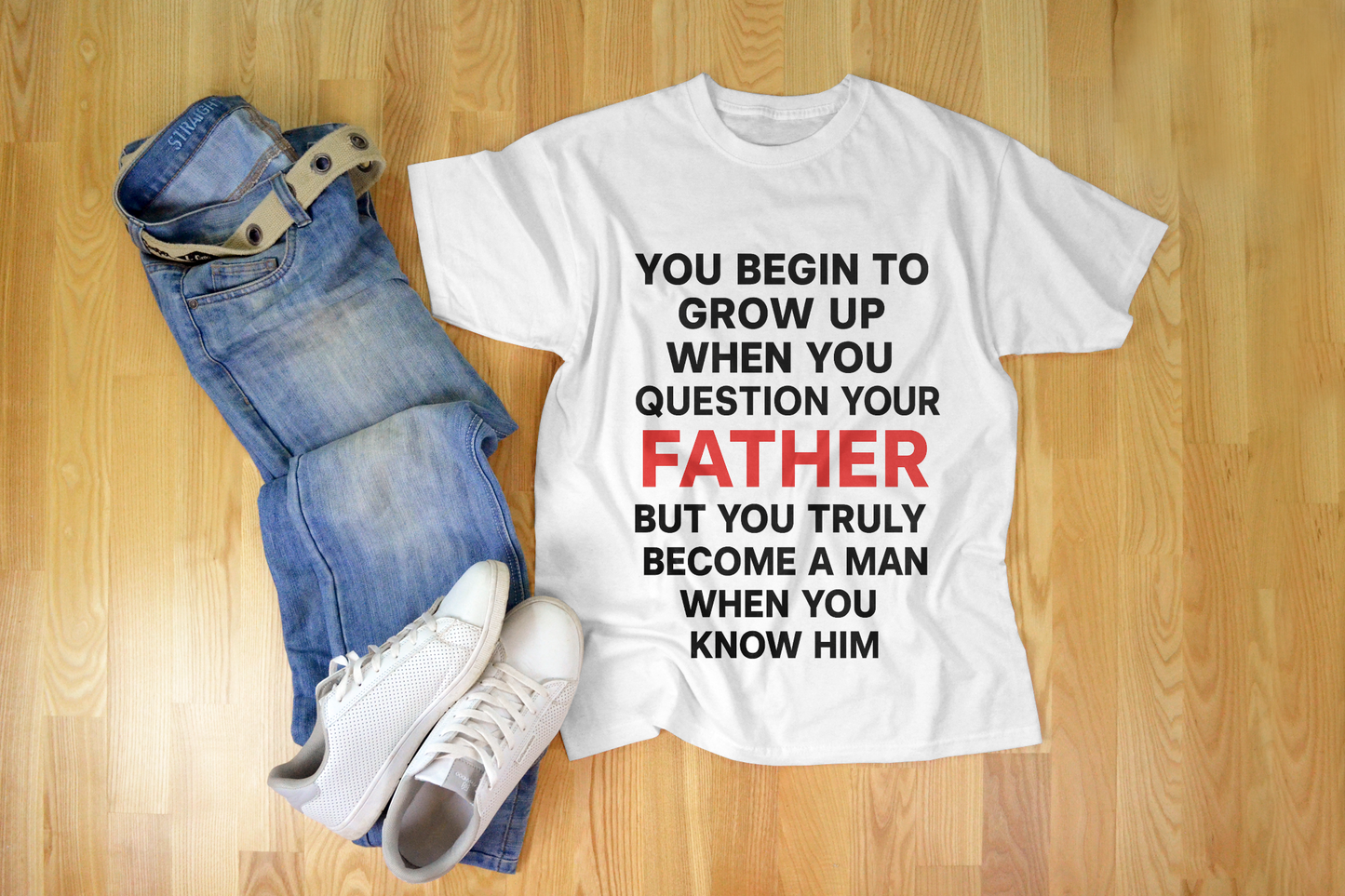 "You Begin to Grow Up When You Question Your Father" – Father's Day Tribute T-shirt