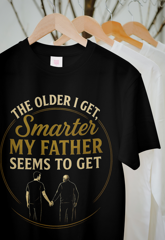 The Older I Get, The Smarter My Father Seems to Get – Premium Black T-Shirt