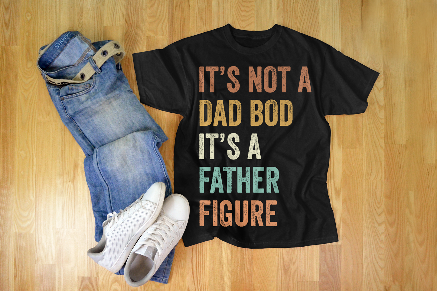 “It’s Not a Dad Bod, It’s a Father Figure” – Fun Father’s Day T-shirt
