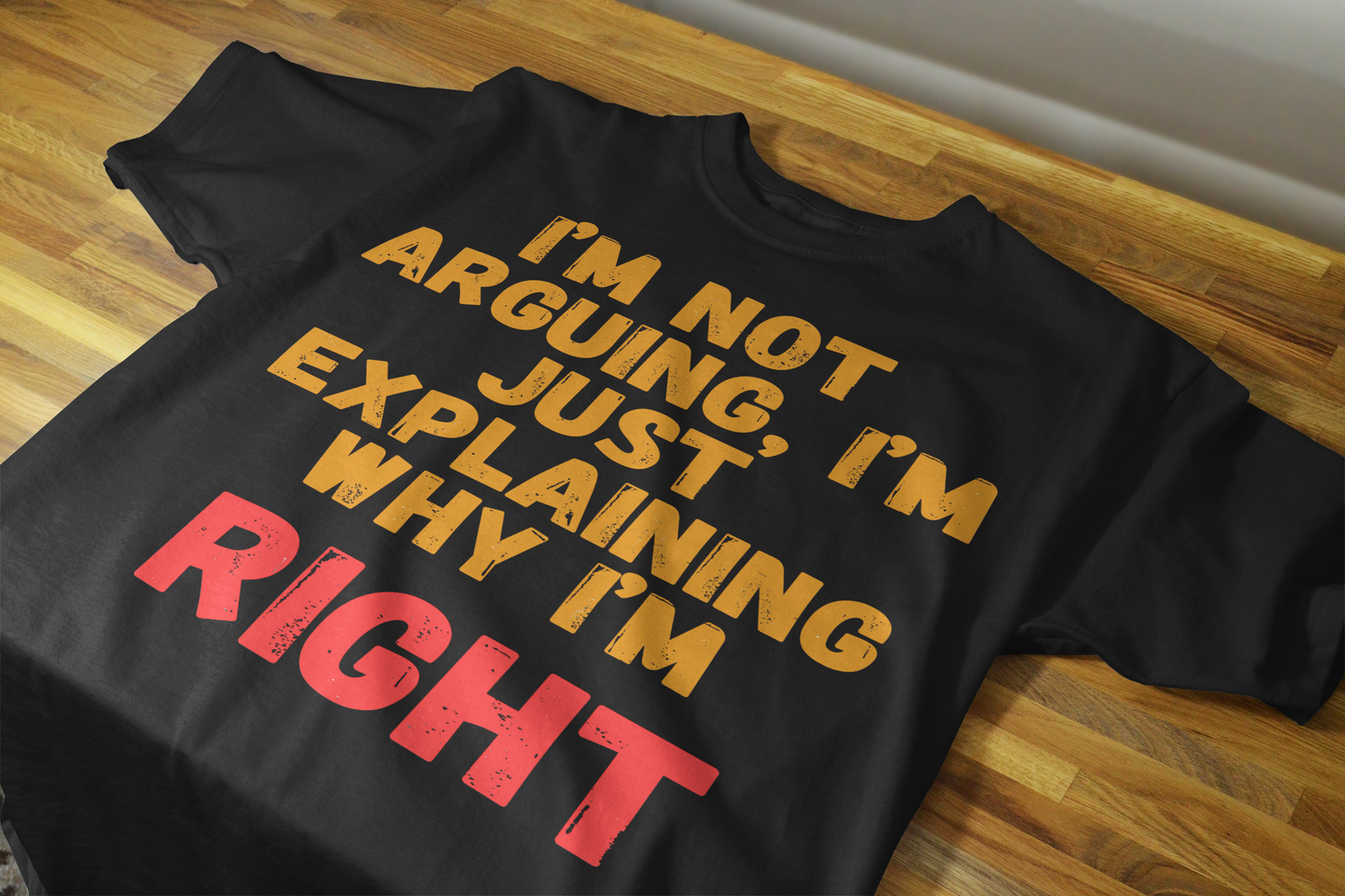 "I’m Not Arguing, I’m Just Explaining Why I’m Right" – Oversized Fun & Bold T-shirt