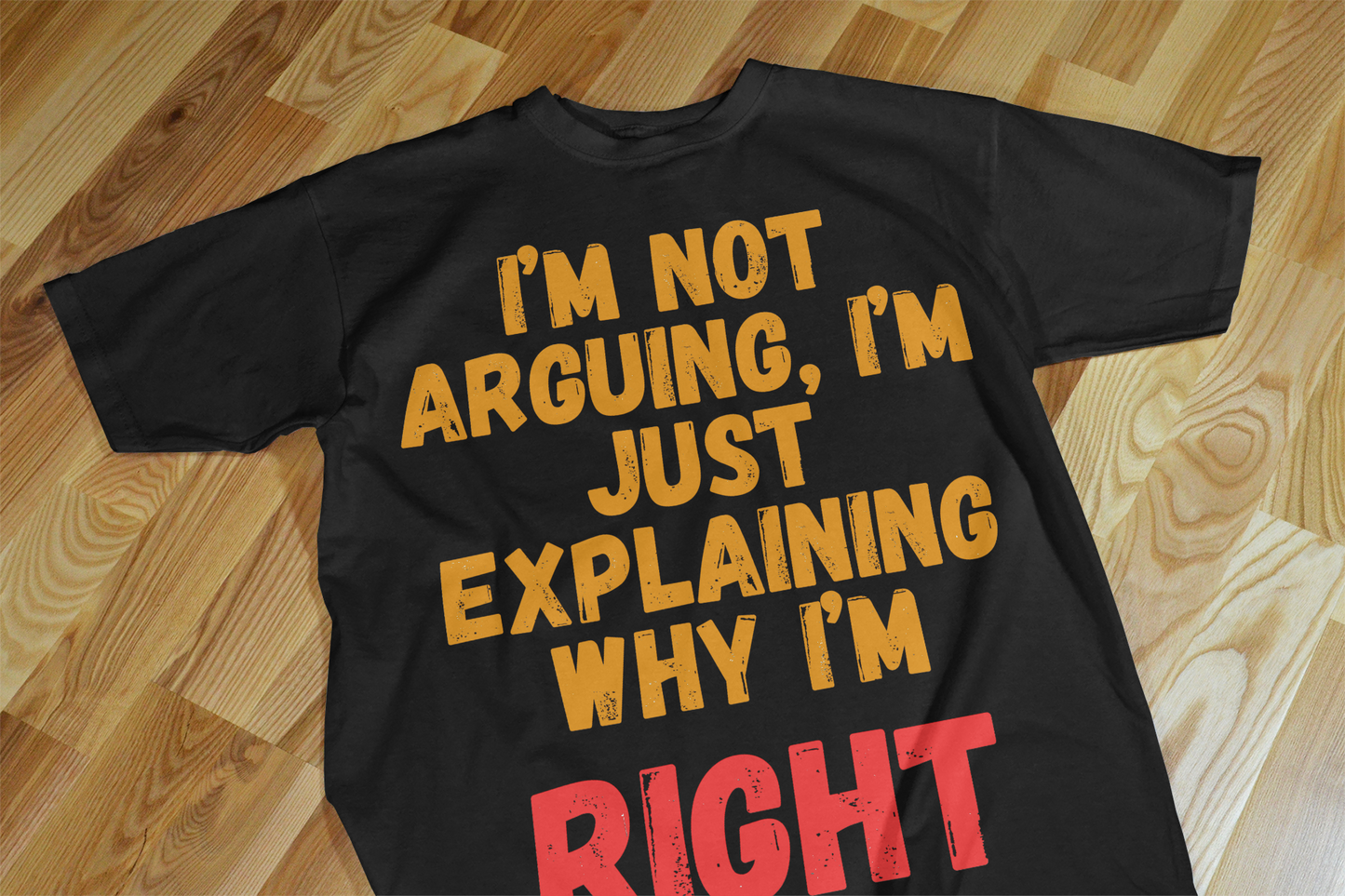 "I’m Not Arguing, I’m Just Explaining Why I’m Right" – Oversized Fun & Bold T-shirt