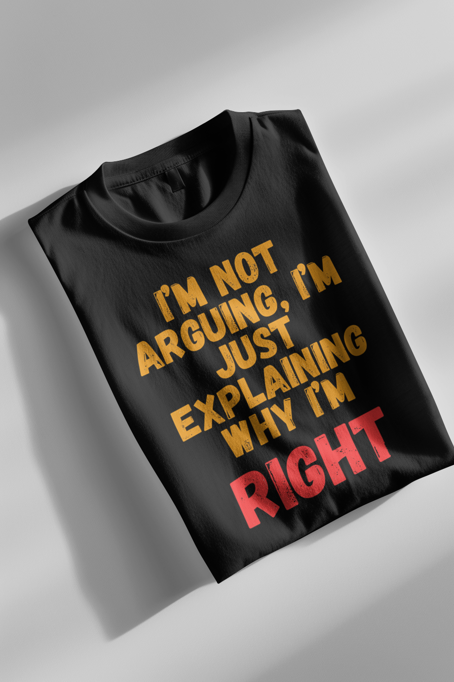 "I’m Not Arguing, I’m Just Explaining Why I’m Right" – Oversized Fun & Bold T-shirt