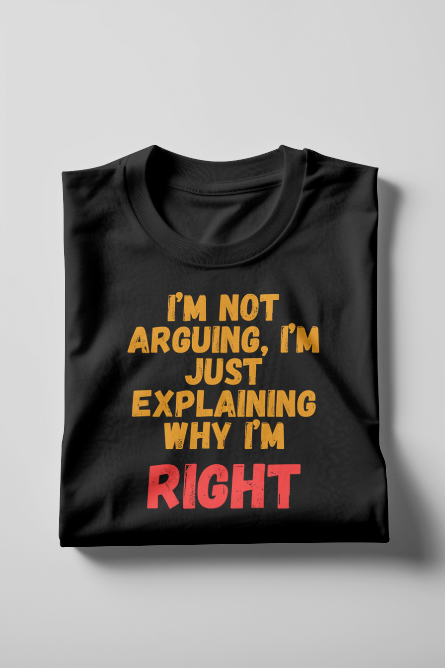 "I’m Not Arguing, I’m Just Explaining Why I’m Right" – Oversized Fun & Bold T-shirt
